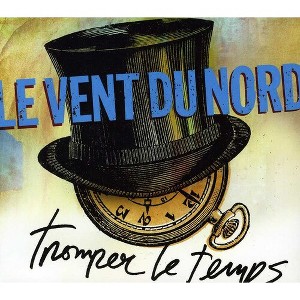 Le Vent du Nord - Tromper Le Temps (CD) - 1 of 1