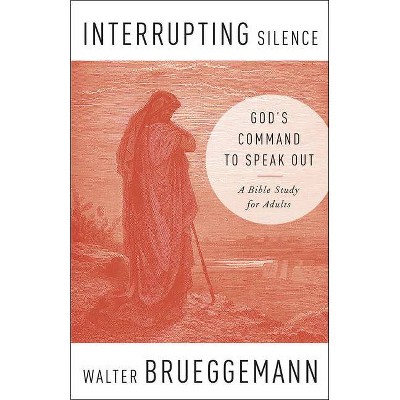 Interrupting Silence - by  Walter Brueggemann (Paperback)