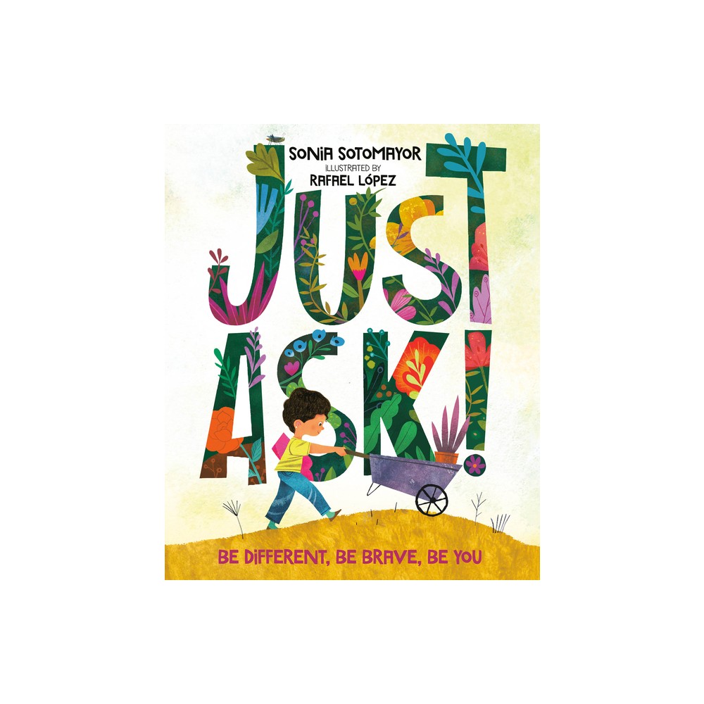 Just Ask! - by Sonia Sotomayor (Hardcover)
