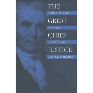 The Great Chief Justice - (American Political Thought) by  Charles F Hobson (Paperback) - 1 of 1