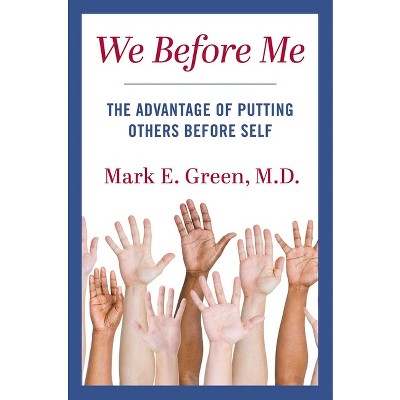 We Before Me - by  Mark E Green (Hardcover)