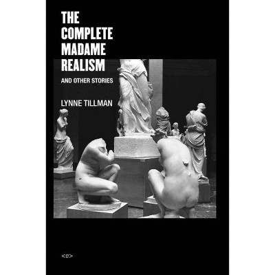 The Complete Madame Realism and Other Stories - (Semiotext(e) / Native Agents) by  Lynne Tillman (Paperback)