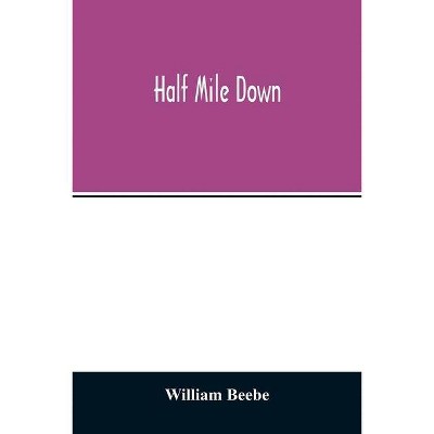 Half mile down - by  William Beebe (Paperback)