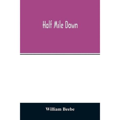 Half mile down - by  William Beebe (Paperback)