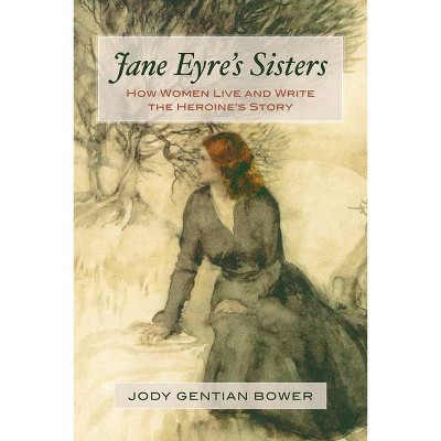 Jane Eyre's Sisters - by  Jody Gentian Bower (Paperback)