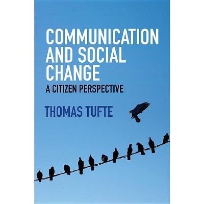 Communication and Social Change - (Global Media and Communication) by  Thomas Tufte (Paperback)
