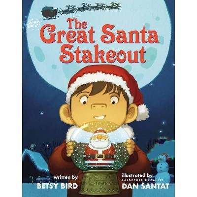 The Great Santa Stakeout - by  Betsy Bird (Hardcover)