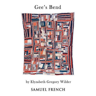 Gee's Bend - by  Elyzabeth Gregory Wilder (Paperback)