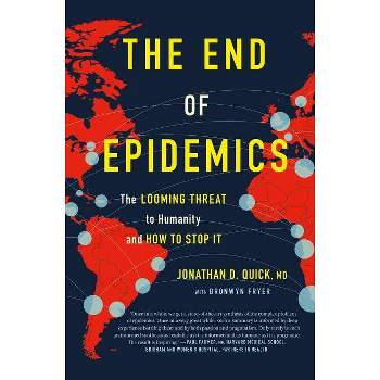 End of Epidemics - by  Jonathan D Quick (Hardcover)