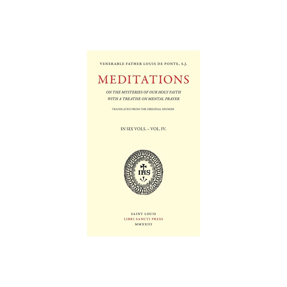 Meditations on the Mysteries of Our Holy Faith - Volume 4 - by Louis de Ponte (Paperback)