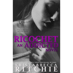 Ricochet - (Addicted) by  Krista Ritchie & Becca Ritchie (Paperback) - 1 of 1