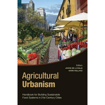 Agricultural Urbanism - by  Janine De La Salle & Mark Holland (Paperback)