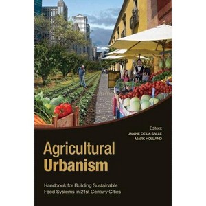 Agricultural Urbanism - by  Janine De La Salle & Mark Holland (Paperback) - 1 of 1