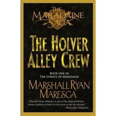 The Holver Alley Crew - (Maradaine Saga: Streets of Maradaine) 2nd Edition by  Marshall Ryan Maresca (Paperback)