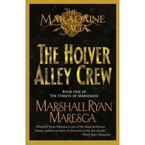 The Holver Alley Crew - (Maradaine Saga: Streets of Maradaine) 2nd Edition by  Marshall Ryan Maresca (Paperback) - 1 of 1