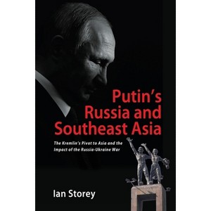 Putin's Russia and Southeast Asia - by  Ian Storey (Paperback) - 1 of 1