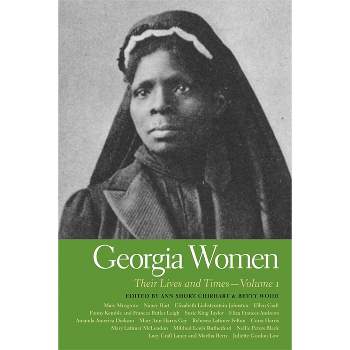 Georgia Women - (Southern Women: Their Lives and Times) by  Ann Short Chirhart & Betty Wood (Paperback)