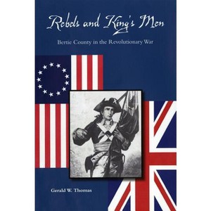 Rebels and King's Men - by  Gerald W Thomas (Paperback) - 1 of 1