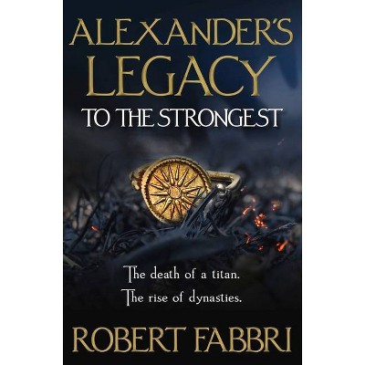  To the Strongest, Volume 1 - (Alexander's Legacy) by  Robert Fabbri (Paperback) 