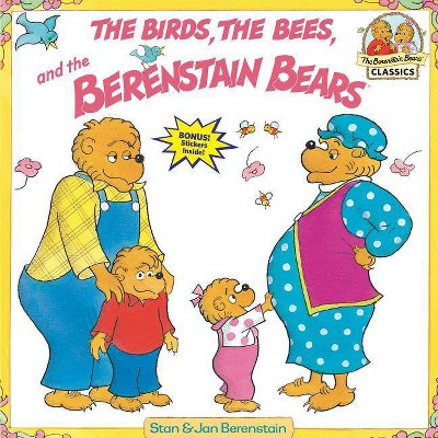 Berenstain Bears & the Birds, the Bees, and the Berenstain Bears - (First Time Books(r)) by  Stan Berenstain & Jan Berenstain (Paperback)