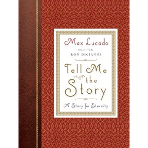 Tell Me the Story - by  Max Lucado (Hardcover) - 1 of 1