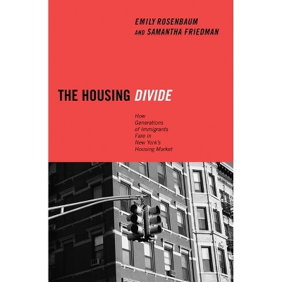 The Housing Divide - by  Emily Rosenbaum & Samantha Friedman (Hardcover)