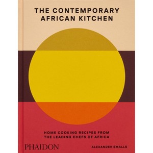The Contemporary African Kitchen - by  Alexander Smalls & Nina Oduro (Hardcover) - 1 of 1