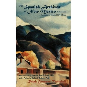 The Spanish Archives of New Mexico, Vol. One (Hardcover) - (Southwest Heritage) by  Ralph Emerson Twitchell - 1 of 1