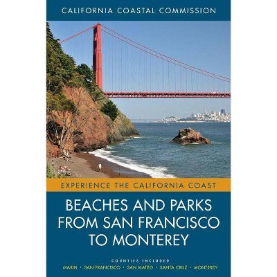 Beaches and Parks from San Francisco to Monterey, 4 - (Experience the California Coast) by  California Coastal Commission (Paperback)