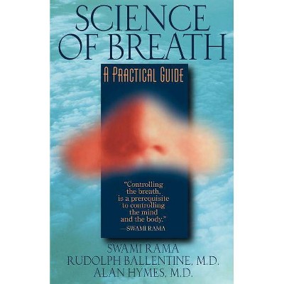 Science of Breath - by  Swami Rama & Rudolph Ballentine & Alan Hymes (Paperback)