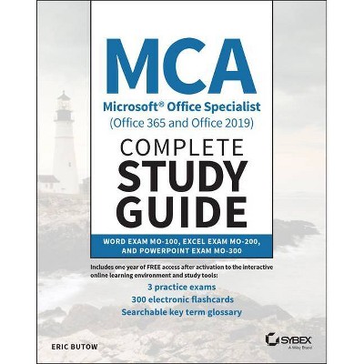 MCA Microsoft Office Specialist (Office 365 and Office 2019) Complete Study Guide - by  Eric Butow (Paperback)