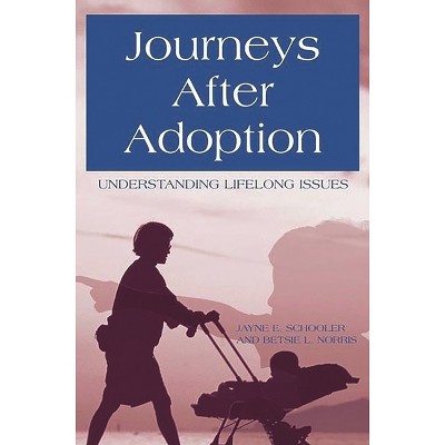 Journeys After Adoption - by  Jayne E Schooler & Betsie L Norris & Betsie L Norris (Paperback)