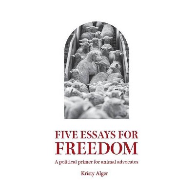 Five Essays for Freedom - by  Kristy Alger (Paperback)