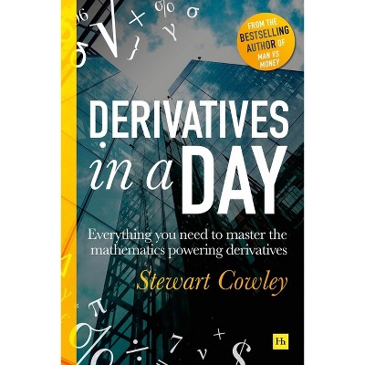 Derivatives in a Day - by  Stewart Cowley (Paperback)