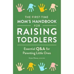 The First-Time Mom's Handbook for Raising Toddlers - by  Kristin Pleines (Paperback)