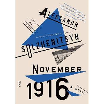 November 1916: A Novel - (FSG Classics) by  Aleksandr Solzhenitsyn (Paperback)