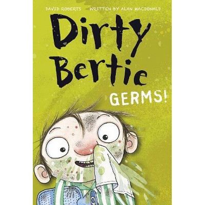 Germs! - (Dirty Bertie) by  Alan MacDonald & David Roberts (Paperback)