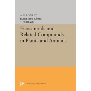 Eicosanoids and Related Compounds in Plants and Animals - (Princeton Legacy Library) by  A F Rowley & Hartmut Kühn & T Schewe (Hardcover) - 1 of 1
