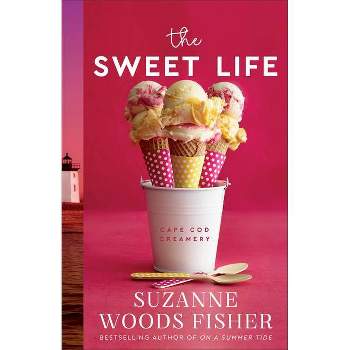 The Sweet Life - (Cape Cod Creamery) by  Suzanne Woods Fisher (Paperback)
