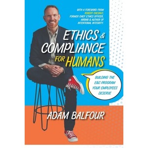 Ethics and Compliance For Humans - by  Adam Balfour (Paperback) - 1 of 1