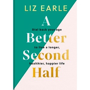 A Better Second Half - by  Liz Earle (Hardcover) - 1 of 1