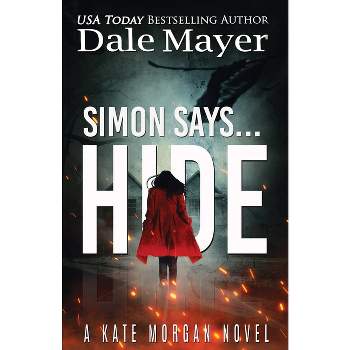 Simon Says... Hide - (Kate Morgan Thrillers) by  Dale Mayer (Paperback)