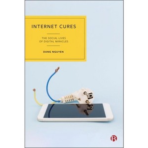 Internet Cures - by  Dang Nguyen (Hardcover) - 1 of 1