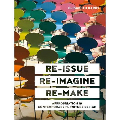 Re-Issue, Re-Imagine & Re-Make - by  Elisabeth Darby (Hardcover)