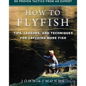 How to Flyfish - by  John Symonds (Hardcover) - 1 of 1