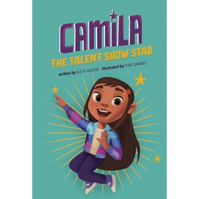 Camila the Talent Show Star - (Camila the Star) by Alicia Salazar