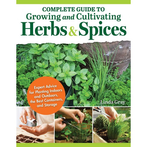 Complete Guide To Growing And Cultivating Herbs And Spices - By Linda ...