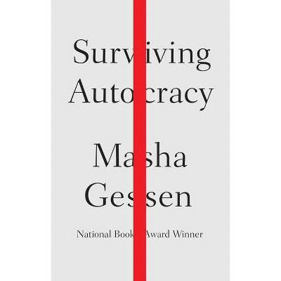  Surviving Autocracy - by  Masha Gessen (Hardcover) 