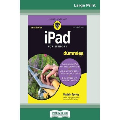 IPad For Seniors For Dummies, 10th Edition (16pt Large Print Edition) - by  Dwight Spivey (Paperback)