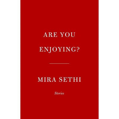 Are You Enjoying? - by  Mira Sethi (Hardcover)